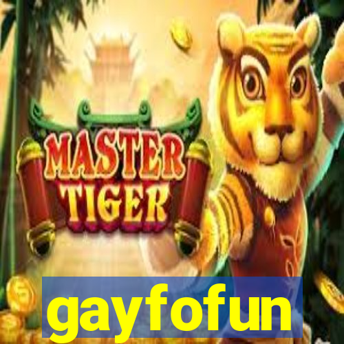 gayfofun