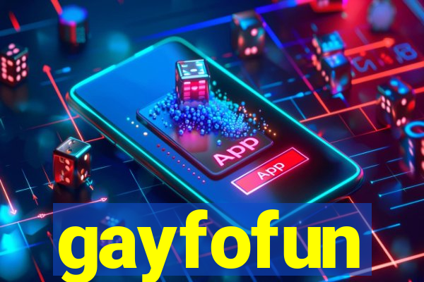 gayfofun