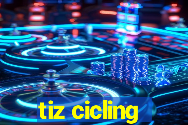 tiz cicling