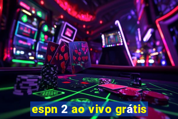 espn 2 ao vivo grátis