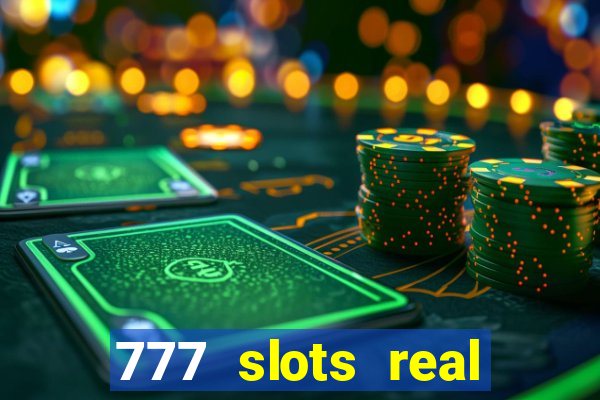 777 slots real cash 2022