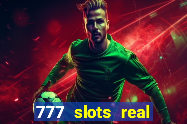 777 slots real cash 2022