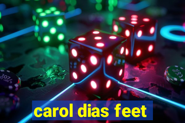 carol dias feet