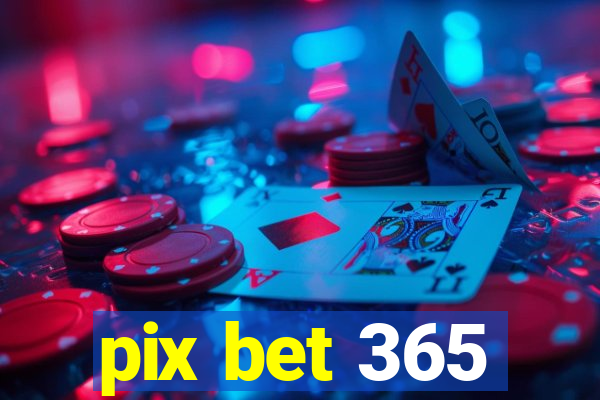 pix bet 365