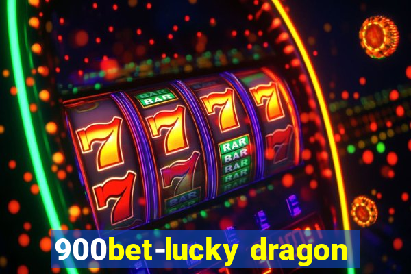 900bet-lucky dragon