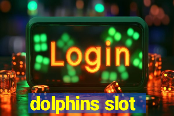 dolphins slot