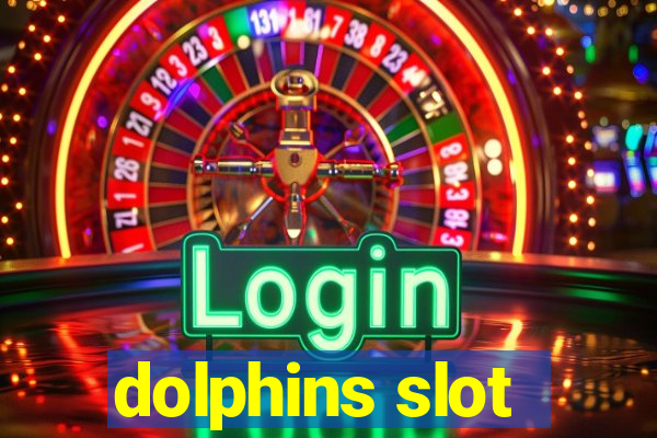 dolphins slot