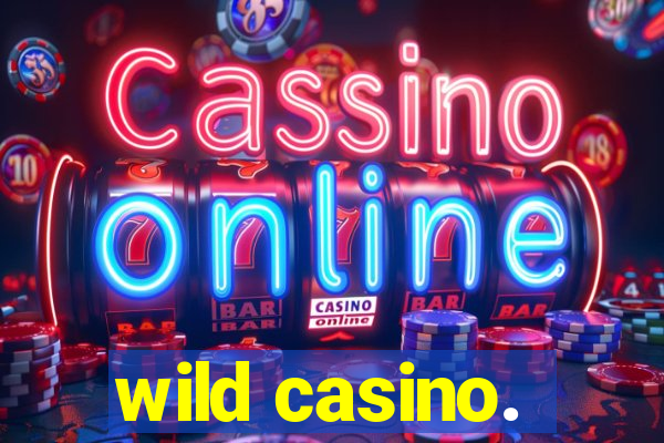 wild casino.