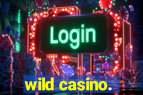 wild casino.