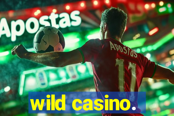 wild casino.