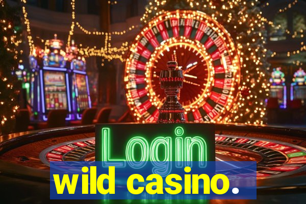 wild casino.