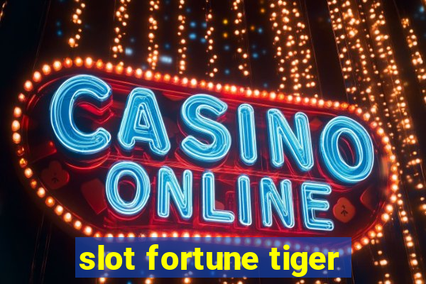 slot fortune tiger