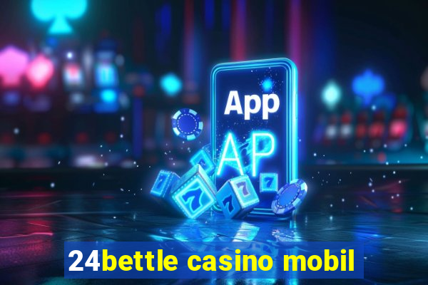 24bettle casino mobil