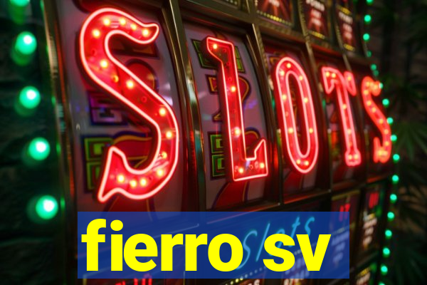 fierro sv