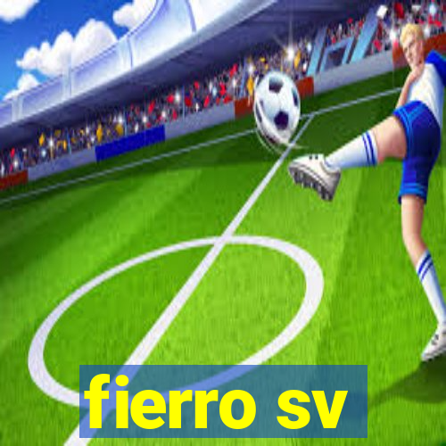 fierro sv