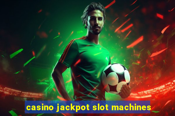 casino jackpot slot machines