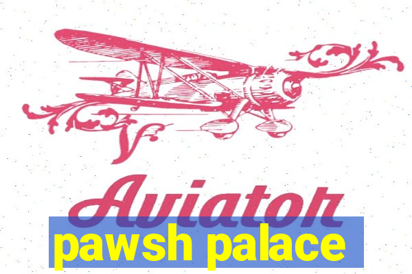 pawsh palace