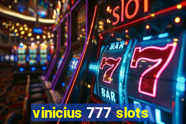 vinicius 777 slots