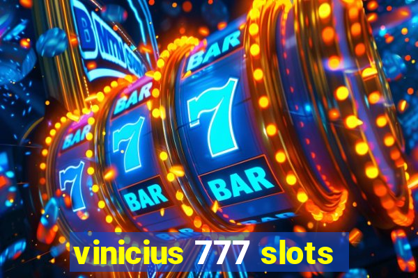 vinicius 777 slots