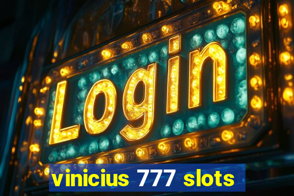 vinicius 777 slots