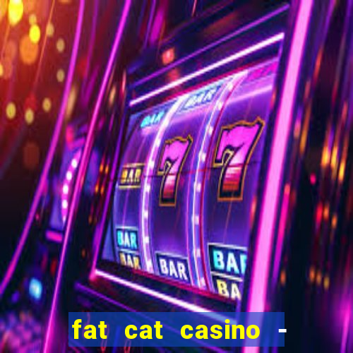 fat cat casino - slots game