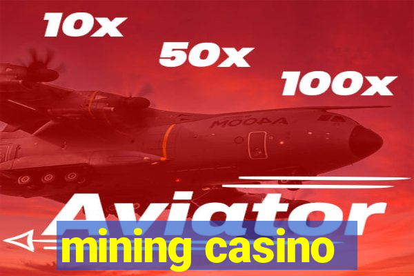 mining casino