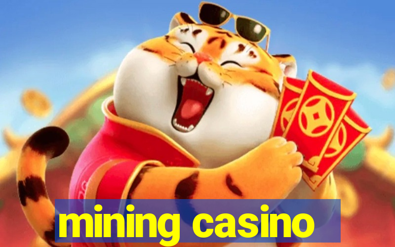 mining casino