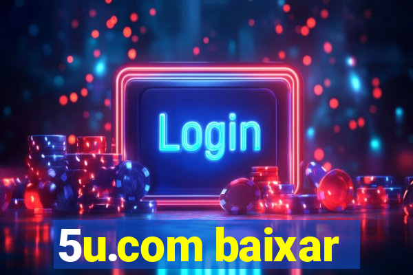 5u.com baixar