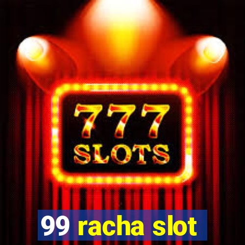 99 racha slot