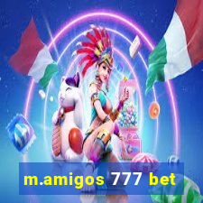 m.amigos 777 bet