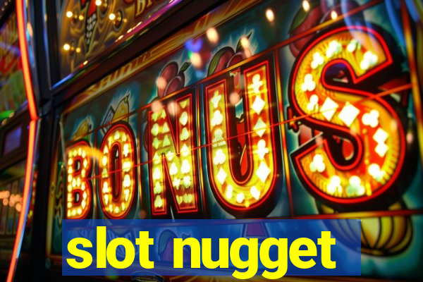 slot nugget