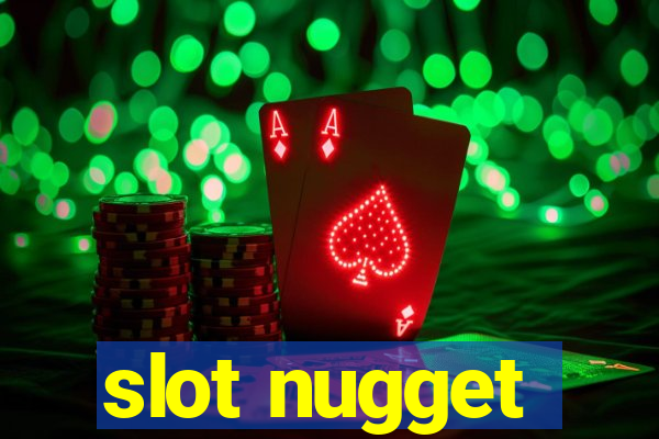 slot nugget