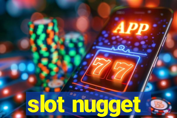 slot nugget