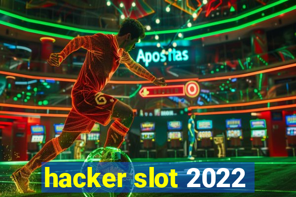 hacker slot 2022