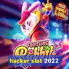 hacker slot 2022