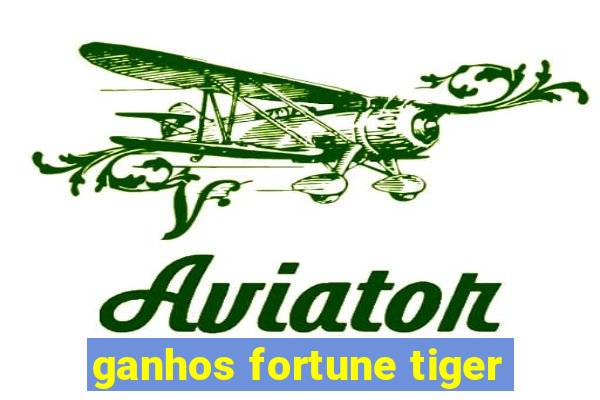 ganhos fortune tiger