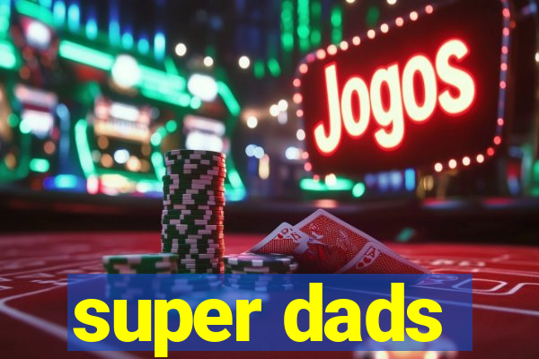 super dads