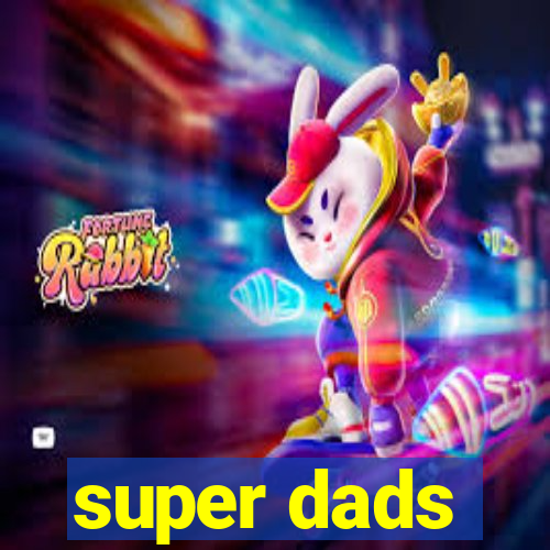 super dads