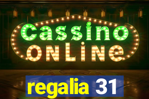 regalia 31