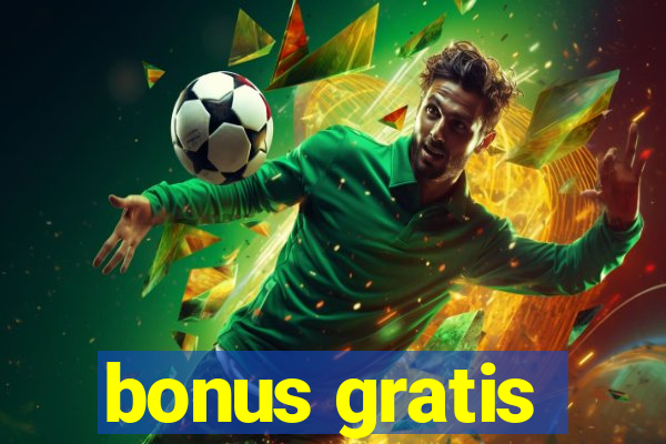 bonus gratis