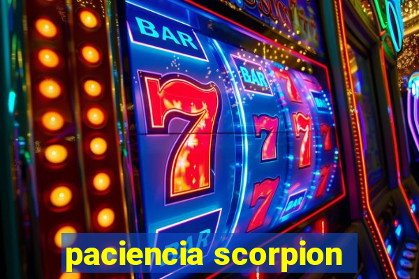 paciencia scorpion