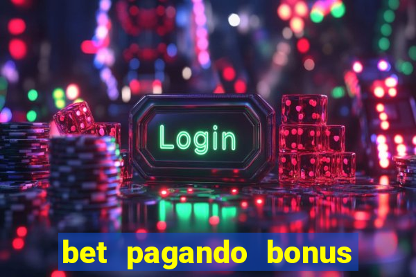 bet pagando bonus no cadastro