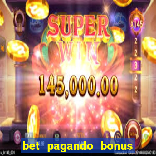 bet pagando bonus no cadastro