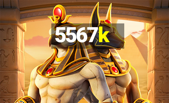 5567k