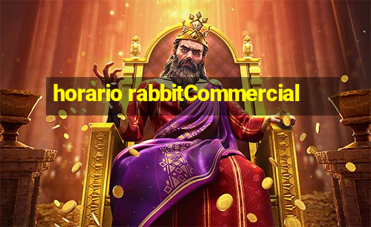 horario rabbitCommercial