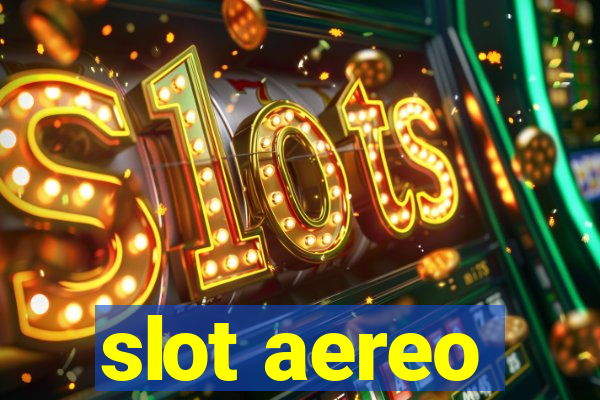 slot aereo