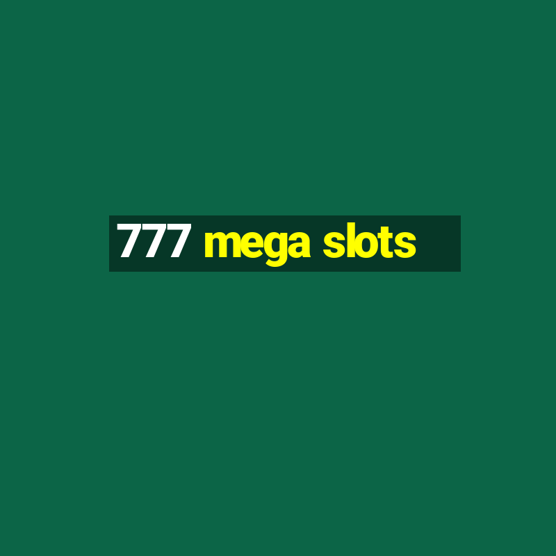 777 mega slots