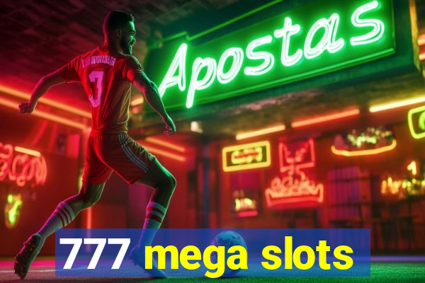 777 mega slots