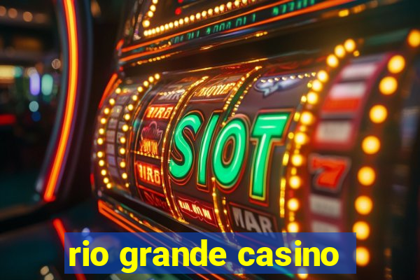 rio grande casino