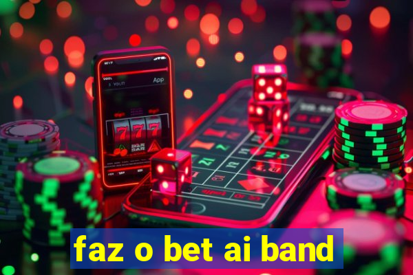 faz o bet ai band